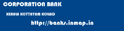 CORPORATION BANK  KERALA KOTTAYAM KOLLAD   banks information 